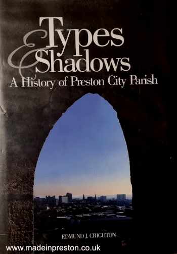 Types and Shadows - A history of Preston City Parish by Edmund J Crichton.